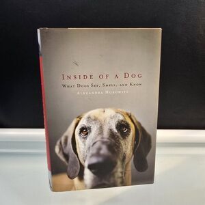 Inside of a Dog: What Dogs See, Smell, and Know by Alexandra Horowitz 2009 HC